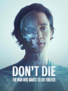 Don’t Die: The Man Who Wants to Live Forever (2025) Watch HD Movies