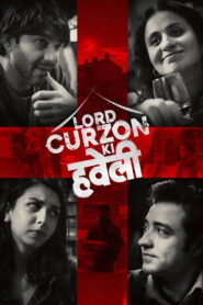 Lord Curzon Ki Haveli (2025) Watch HD Movies