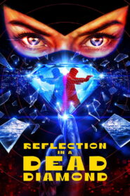 Reflection in a Dead Diamond (2025) Watch HD Movies