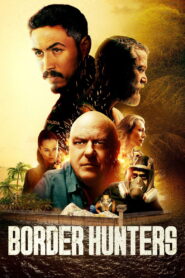 Border Hunters (2025) Watch HD Movies