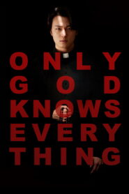 Only God Knows Everything (2025) Watch HD Movies
