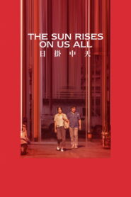 The Sun Rises on Us All (2025) Watch HD Movies