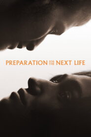 Preparation for the Next Life (2025) Watch HD Movies