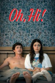 Oh, Hi! (2025) Watch HD Movies