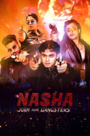 Nasha Jurm aur Gangsters (2024) Watch HD Movies