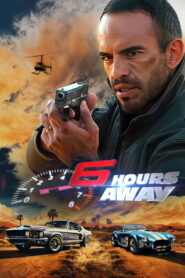 6 Hours Away (2025) Watch HD Movies
