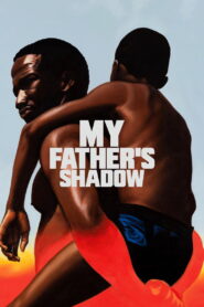 My Father’s Shadow (2025) Watch HD Movies