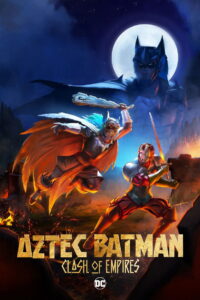 Aztec Batman: Clash of Empires (2025) Watch HD Movies