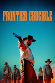 Frontier Crucible (2025) Watch HD Movies