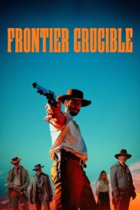Frontier Crucible (2025) Watch HD Movies