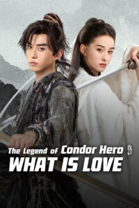 The Legend of Condor Hero: What is Love (2025) Watch HD Movies