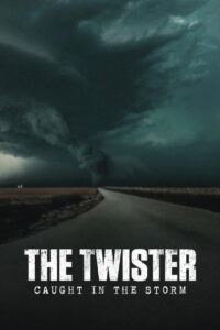 The Twister: Caught in the Storm (2025) Watch HD Movies