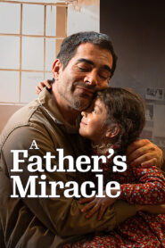 A Father’s Miracle (2025) Watch HD Movies