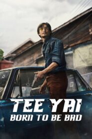 Tee Yai: Born to Be Bad (2025) Watch HD Movies
