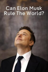 Can Elon Musk Rule the World? (2025) Watch HD Movies