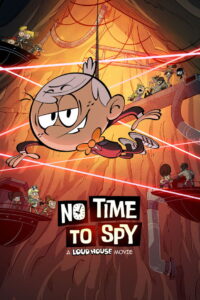 No Time to Spy: A Loud House Movie (2024) Watch HD Movies