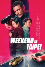 Weekend in Taipei (2024) Watch HD Movies