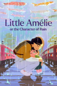Little Amélie or the Character of Rain (2025) Watch HD Movies