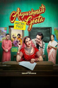 Aayushmati Geeta Matric Pass (2024) Watch HD Movies