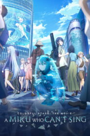 COLORFUL STAGE! The Movie: A Miku Who Can’t Sing (2025) Watch HD Movies