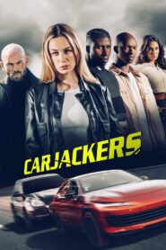 Carjackers (2025) Watch HD Movies