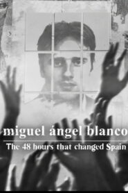 Miguel Ángel Blanco: Las 48 horas que lo cambiaron todo (2026) Watch HD Movies