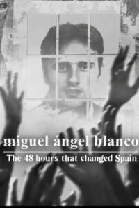 Miguel Ángel Blanco: Las 48 horas que lo cambiaron todo (2026) Watch HD Movies